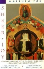 Sheer Joy : Conversations with Thomas Aquinas on Creation Spirituality 