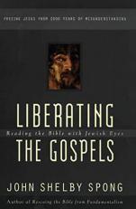 Liberating the Gospels : Reading the Bible with Jewish Eyes 