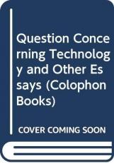 Question Concerning Technology, and Other Essays 