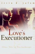 Love's Executioner : And Other Tales of Psychotherapy 