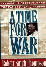 Time for War : Franklin Delano Roosevelt and the Path to Pearl Harbor 