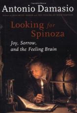 Looking for Spinoza : Joy, Sorrow, and the Feeling Brain 