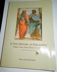 A New History of Philosophy Vol. I : From Thales to Ockham Volume I 2nd
