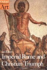 Imperial Rome and Christian Triumph : The Art of the Roman Empire AD 100-450 
