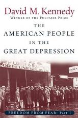 The American People in the Great Depression Pt. I : Freedom from Fear, Part One
