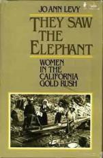 They Saw the Elephant : Women in the California Gold Rush 