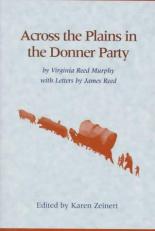 Across the Plains in the Donner Party by Virginia Reed Murphy with Letters by James Reed 