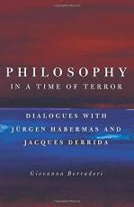 Philosophy in a Time of Terror : Dialogues with Jurgen Habermas and Jacques Derrida 