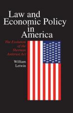 Law and Economic Policy in America : The Evolution of the Sherman Antitrust Act 