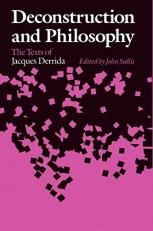 Deconstruction and Philosophy : The Texts of Jacques Derrida 