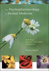 The Psychopharmacology of Herbal Medicine : Plant Drugs That Alter Mind, Brain, and Behavior 