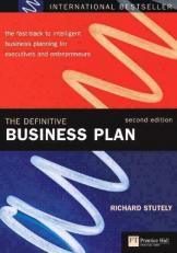 The Definitive Business Plan : The Fast-Track to Intelligent Business Planning for Executives and Entrepreneurs 2nd