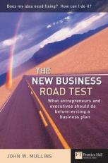The New Business Road Test : What Entrepreneurs and Executives Should Do Before Writing a Business Plan 