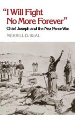 I Will Fight No More Forever : Chief Joseph and the Nez Perce War 