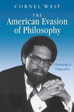 The American Evasion of Philosophy : A Genealogy of Pragmatism 