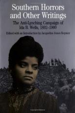 Southern Horrors and Other Writings : The Anti-Lynching Campaign of Ida B. Wells, 1892-1900 
