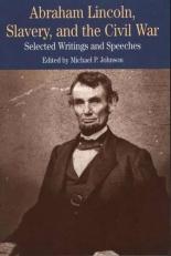 Abraham Lincoln, Slavery, and the Civil War : Selected Writings and Speeches 