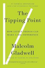 The Tipping Point : How Little Things Can Make a Big Difference 