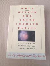 When Heaven and Earth Changed Places : A Vietnamese Woman's Journey from War to Peace 