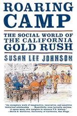 Roaring Camp : The Social World of the California Gold Rush 