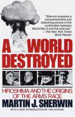 A World Destroyed : Hiroshima and the Origins of the Arms Race 