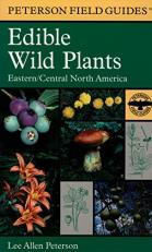 A Peterson Field Guide to Edible Wild Plants : Eastern and Central North America 
