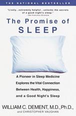 The Promise of Sleep : A Pioneer in Sleep Medicine Explores the Vital Connection Between Health, Happiness, and a Good Night's Sleep 