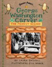 George Washington Carver : The Peanut Wizard 