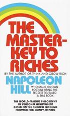 The Master-Key to Riches : The World-Famous Philosophy of Personal Achievement Based on the Andrew Carnegie Formula for Money-Making 