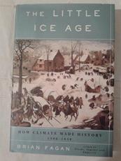 Little Ice Age : How Climate Made History 1300-1850 