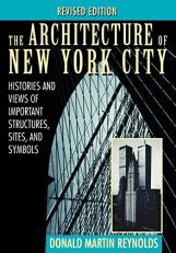The Architecture of New York City : Histories and Views of Important Structures, Sites, and Symbols 2nd