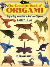 The Complete Book of Origami : Step-by-Step Instructions in over 1000 Diagrams 