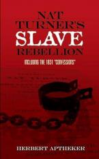 Nat Turner's Slave Rebellion : Including the 1831 Confessions 