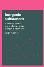 Inorganic Substances : A Prelude to the Study of Descriptive Inorganic Chemistry 