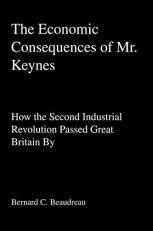 The Economic Consequences of Mr. Keynes : How the Second Industrial Revolution Passed Great Britain By