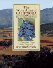 The Wine Atlas of California, with Oregon and Washington : A Traveler's Guide to the Vineyards 