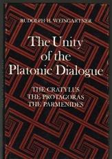 The Unity of the Platonic Dialogue : The Cratylus, the Protagoras, the Parmenides 
