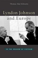 Lyndon Johnson and Europe : In the Shadow of Vietnam 