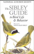 The Sibley Guide to Bird Life and Behavior 