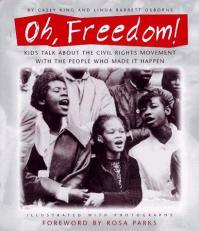 Oh, Freedom! : Kids Talk about the Civil Rights Movement with the People Who Made It Happen 