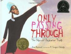 Only Passing Through : The Story of Sojourner Truth 