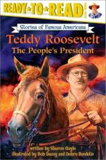 Teddy Roosevelt : The People's President (Ready-To-Read Level 3)