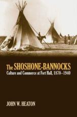 The Shoshone-Bannocks : Culture and Commerce at Fort Hall, 1870-1940 