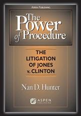 The Power of Procedure : The Litigation of Jones vs. Clinton 