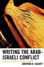 Writing the Arab-Israeli Conflict : Pragmatism and Historical Inquiry 