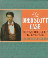 The Dred Scott Case : Testing the Right to Live Free 