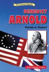 Benedict Arnold : Patriot or Traitor? 