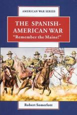 The Spanish-American War : Remember the Maine! 