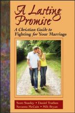 A Lasting Promise : A Christian Guide to Fighting for Your Marriage 