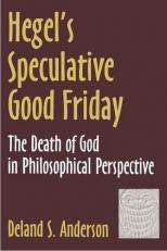 Hegel's Speculative Good Friday Vol. 4 : The Death of God in Philosophical Perspective 
